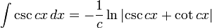 \int \csc{cx} \, dx = -\frac{1}{c}\ln{\left| \csc{cx} + \cot{cx}\right|}