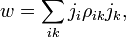 \ w = \sum_{ik} j_i \rho_{ik} j_k,