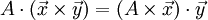 A \cdot (\vec x \times \vec y) = (A \times \vec x) \cdot \vec y