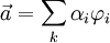 \vec a = \sum_{k} \alpha_i \varphi_i