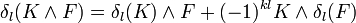 \delta_l(K \wedge F) = \delta_l(K) \wedge F + (-1)^{kl} K \wedge \delta_l(F)