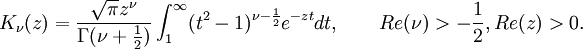 K_\nu (z)=\frac{\sqrt{\pi}z^\nu}{\Gamma(\nu+\frac12)}\int_1^\infty (t^2-1)^{\nu-\frac12}e^{-zt} dt, \qquad Re(\nu)&amp;gt;-\frac12, Re(z)&amp;gt;0.