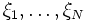 \xi_1,\dots,\xi_N