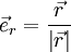 \vec{e}_r=\frac{\vec{r}}{\left|\vec{r}\right|}