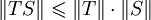 \lVert TS\rVert\leqslant\lVert T\rVert\cdot\lVert S\rVert