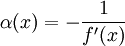 \alpha(x)=-\frac{1}{f'(x)}\!