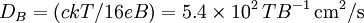 D_B = (ckT/16eB) = 5.4\times10^2\,TB^{-1}\,\mbox{cm}^2/\mbox{s}