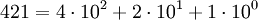 421 = 4\cdot10^2 + 2\cdot10^1 + 1\cdot10^0