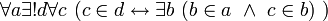 ~ \forall a \exist ! d \forall c \ (c \in d \leftrightarrow \exist b \ (b \in a \ \land \ c \in b) \ )