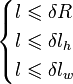 \begin{cases}
l\leqslant\delta R\\
l\leqslant\delta l_h\\
l\leqslant\delta l_w\\
\end{cases}