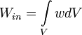 W_{in}=\int\limits_{V}{wdV}