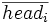 \overline{head_i}