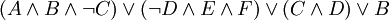 (A \and B \and \neg C) \or (\neg D \and E \and F) \or (C \and D) \or B