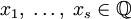 x_1,\;\ldots,\;x_s \in \mathbb{Q}