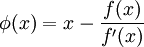 \phi(x)=x-\frac{f(x)}{f'(x)}\!