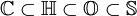 \mathbb{C}\subset  \mathbb{H}\subset  \mathbb{O}\subset \mathbb{S}