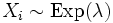 X_i \sim \mathrm{Exp}(\lambda)