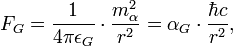 F_G = \frac{1}{4\pi \epsilon_G}\cdot \frac{m_{\alpha}^2}{r^2} = \alpha_G\cdot \frac{\hbar c}{r^2}, \ 
