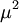 \mu^2\;