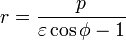 r = \frac{p}{\varepsilon \cos\phi - 1}