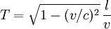  T = \sqrt{1 - (v/c)^2}\,\frac l v