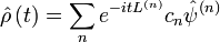 \hat{\rho}\left(t\right)=\sum\limits_{n}e^{-itL^{(n)}}c_n\hat{\psi}^{(n)}