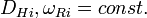 D_{Hi}, \omega_{Ri} = const. \
