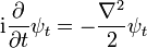       
       {\rm i}{\partial \over \partial t} \psi_t = - {\nabla^2\over 2} \psi_t \,
