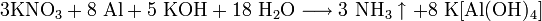 \mathrm{3KNO_3 + 8 \ Al + 5 \ KOH + 18 \ H_2O \longrightarrow 3 \ NH_3 \uparrow + 8 \ K[Al(OH)_4]}