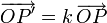 \overrightarrow {OP'} = k\,\overrightarrow{OP}