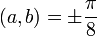 (a, b) = \pm \frac {\pi} {8} 