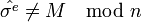 \hat{ \sigma ^e} \neq M \mod n \,