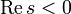 \operatorname{Re}\,s&amp;lt; 0