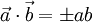 \vec{a}\cdot\vec{b} = \pm a b
