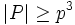 |P|\geq p^3