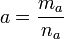 a=\frac{m_a}{n_a}