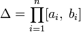 \Delta=\prod_{i=1}^n [a_i,\;b_i]