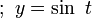 ;~y = \sin~t