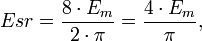 Esr=\frac{8\cdot E_m}{2\cdot \pi}=\frac{4\cdot E_m}{\pi},