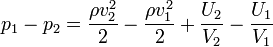 p_1-p_2 = \frac{\rho v_2^2}2-\frac{\rho v_1^2}2+{U_2\over V_2}-{U_1\over V_1}