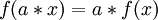 ~f(a*x) = a*f(x)