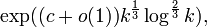  \exp (( c + o(1))k^{\frac{1}{3}} \log^{\frac{2}{3}}k) ,  \,