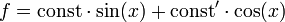 f=\mathrm{const}\cdot\sin(x)+\mathrm{const}'\cdot\cos(x)