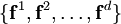 \{\mathbf{f}^1,\mathbf{f}^2,\ldots,\mathbf{f}^d\}