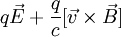 q\vec E+{q\over c}[\vec v\times\vec B]