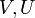 \mathbf{} V, U 