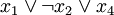 x_1 \lor \neg x_2 \lor x_4