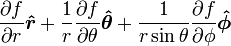 {\partial f \over \partial r}\boldsymbol{\hat r} 
  + {1 \over r}{\partial f \over \partial \theta}\boldsymbol{\hat \theta} 
  + {1 \over r\sin\theta}{\partial f \over \partial \phi}\boldsymbol{\hat \phi}