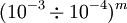 (10^{-3} \div 10^{-4})^m