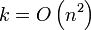 k = O \left(n^2 \right)